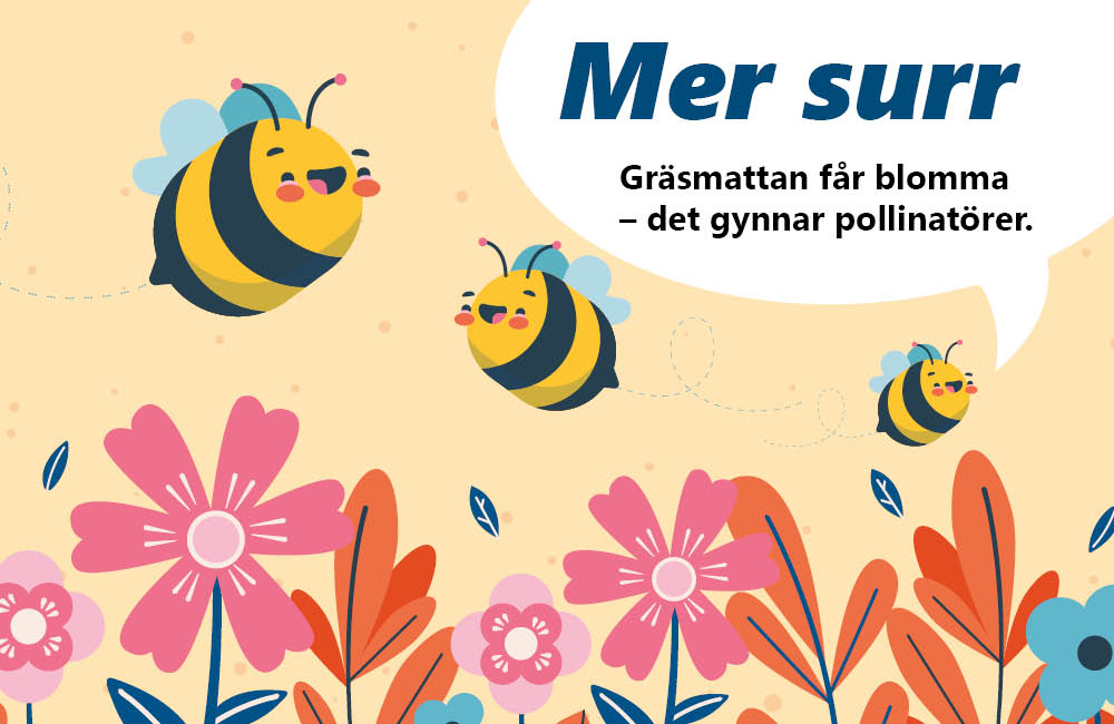 Illustration av blommor och humlor. I bilden finns även en pratbubbla med texten "Mer surr. Gräsmattan får blomma, det gynnar pollinatörer."