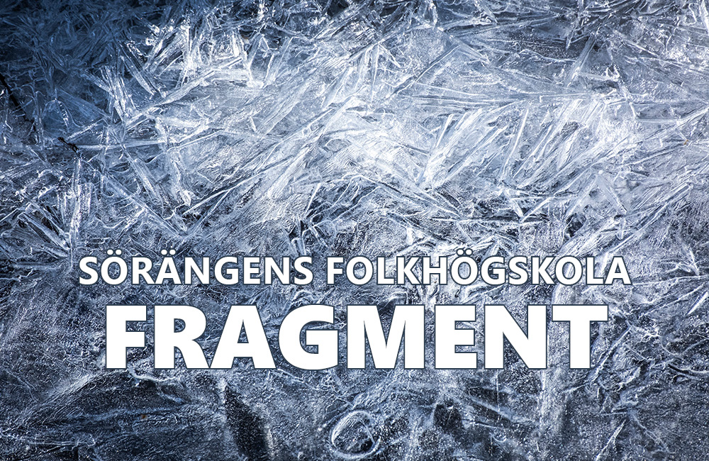 Ett foto av sprucken is med texten "Sörängens folkhögskola - Fragment"